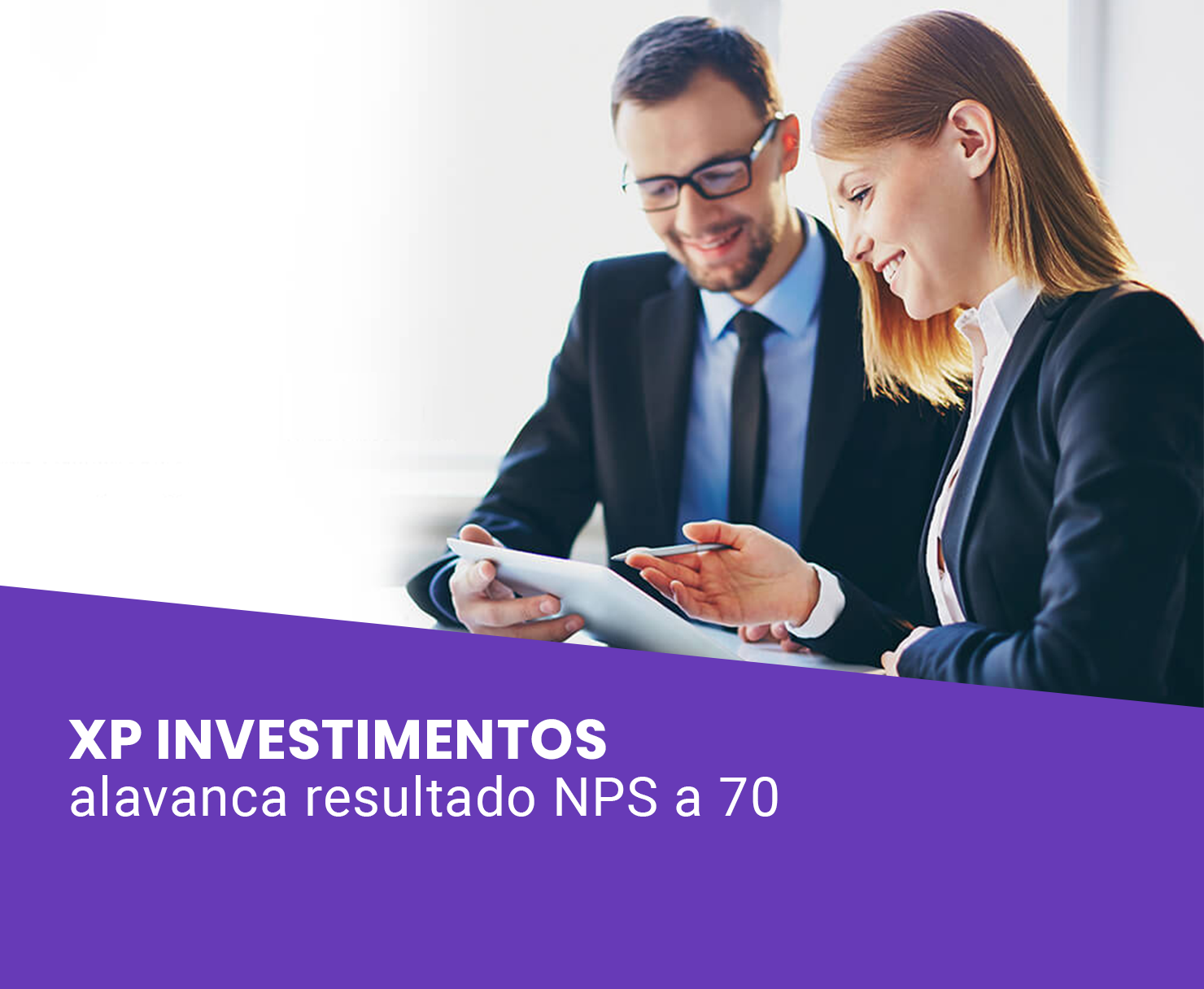 Veja Como a XP Investimentos Alavancou Seu Resultado NPS® a 70