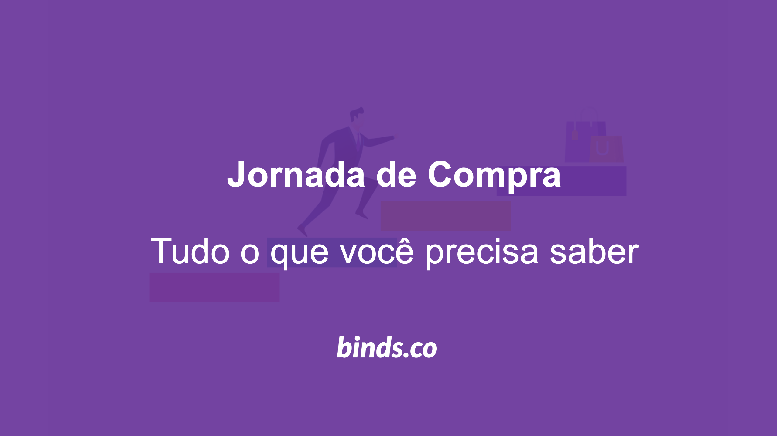 Jornada de Compra: Tudo o Que Você Precisa Saber!