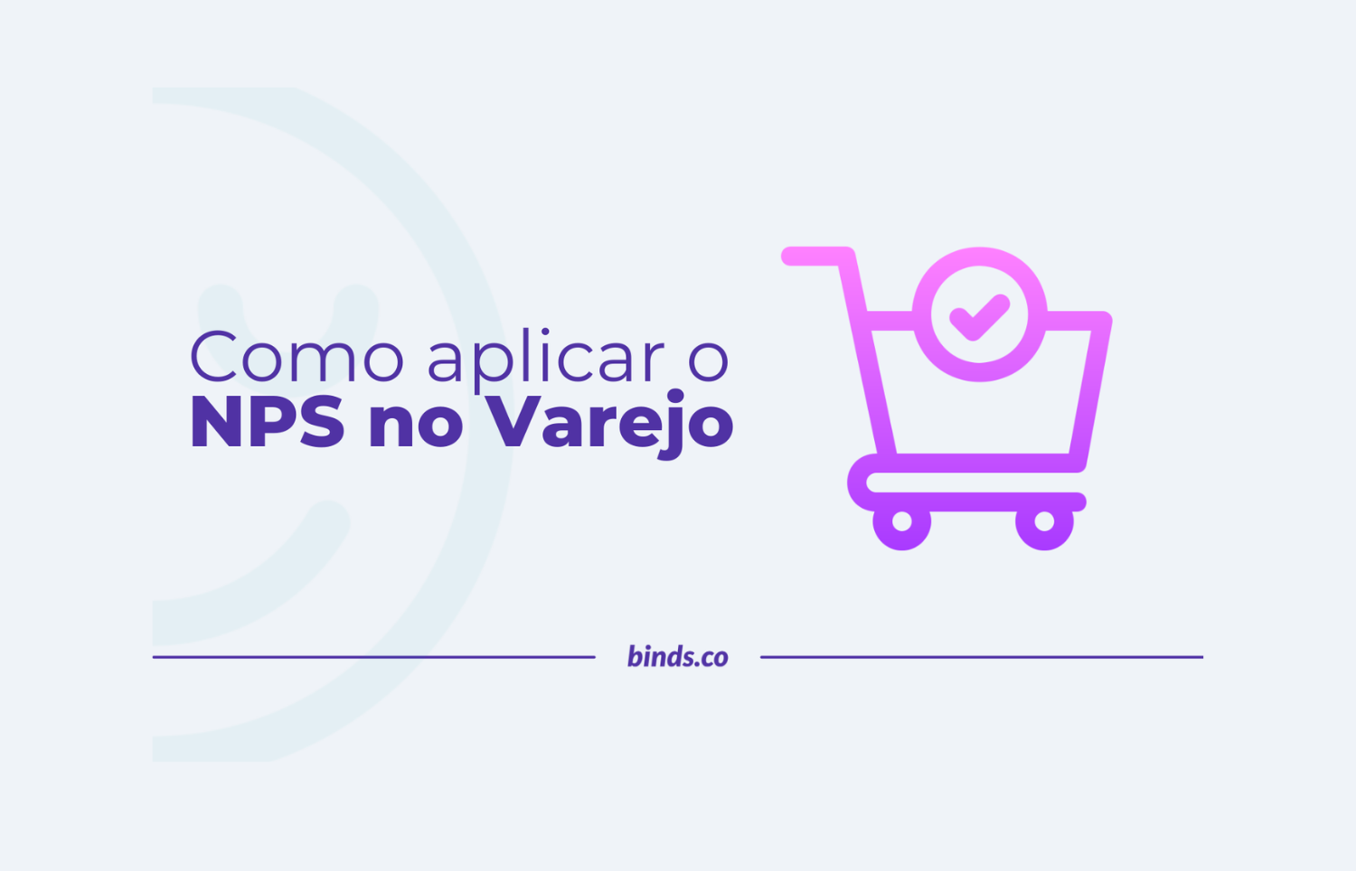 Descubra como utilizar o NPS no Varejo