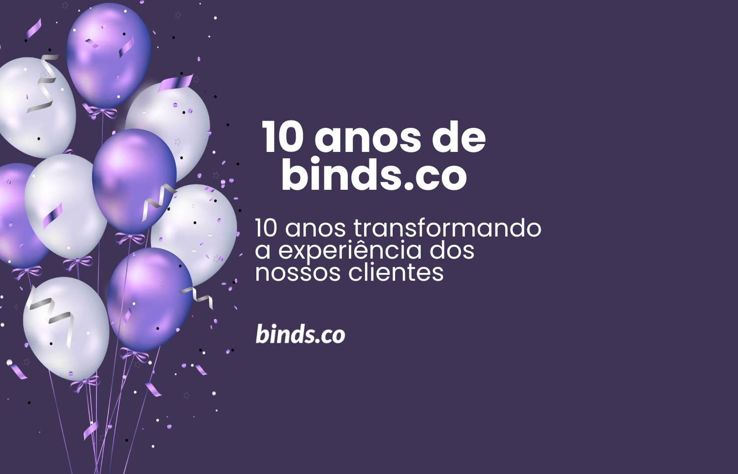 10 anos de binds.co, uma década transformando dados em experiências
